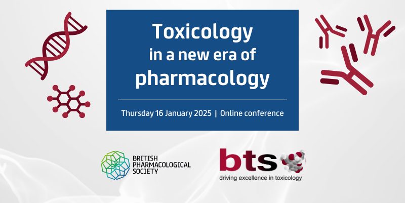BTS-BPS Conference: Toxicology in a New Era of Pharmacology